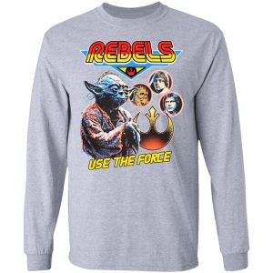 Star Wars Rebels Use The Force Yoda Luke Skywalker Chewbacca Han Solo T-Shirts, Hoodies, Sweater 4 Star Wars Rebels Use The Force Yoda Luke Skywalker Chewbacca Han Solo T Shirts Hoodies Sweater 2