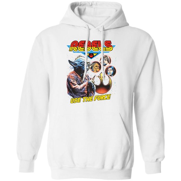 Star Wars Rebels Use The Force Yoda Luke Skywalker Chewbacca Han Solo T-Shirts, Hoodies, Sweater