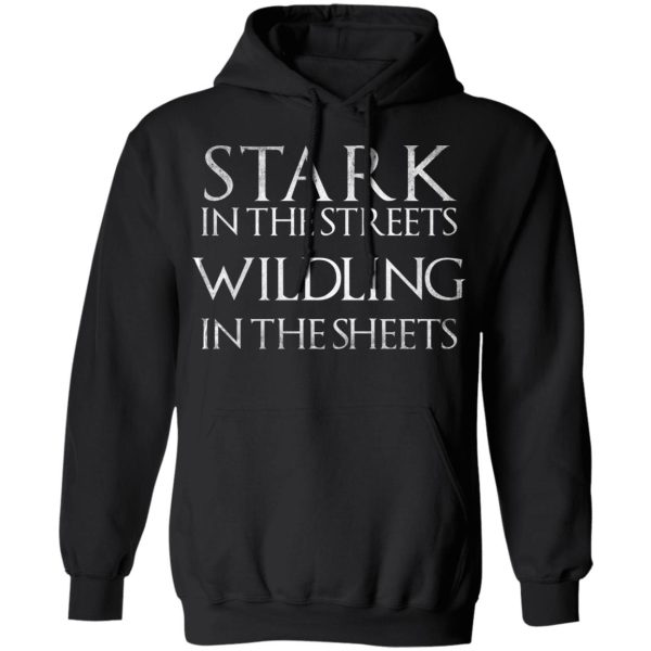 Stark In The Streets, Wildling In The Sheets Shirt