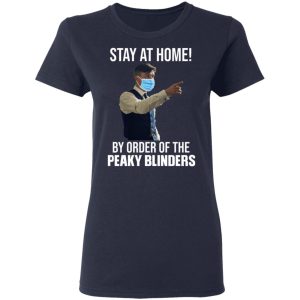 Stay At Home By Order Of The Peaky Blinders T-Shirts, Hoodies, Sweater 6 Stay At Home By Order Of The Peaky Blinders T Shirts Hoodies Sweater 3
