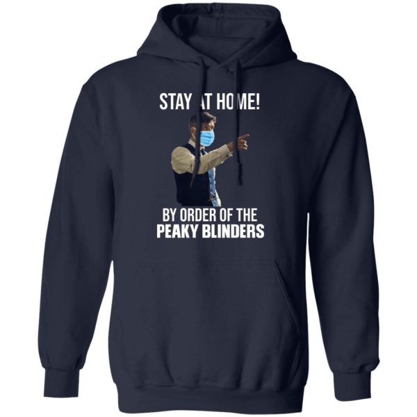 Stay At Home By Order Of The Peaky Blinders T-Shirts, Hoodies, Sweater