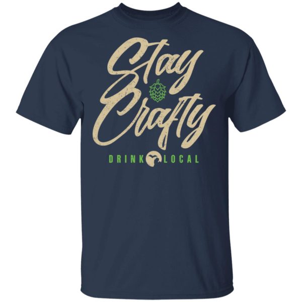 Stay Crafty Drink Local Shirt