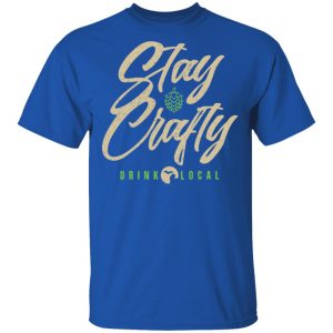 Stay Crafty Drink Local Shirt 3 Stay Crafty Drink Local Shirt 12