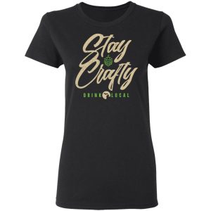 Stay Crafty Drink Local Shirt 4 Stay Crafty Drink Local Shirt 13
