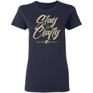Stay Crafty Drink Local Shirt 6 Stay Crafty Drink Local Shirt 3