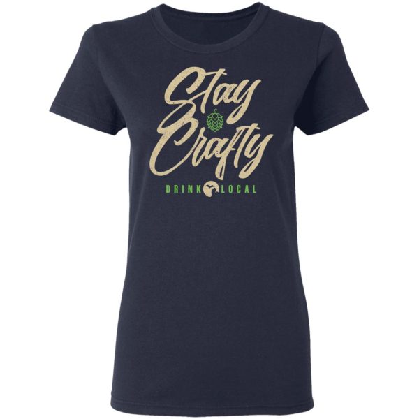 Stay Crafty Drink Local Shirt