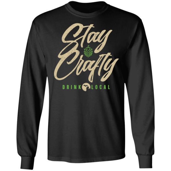 Stay Crafty Drink Local Shirt