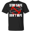 Stay Safe Don’t Vape Shirt