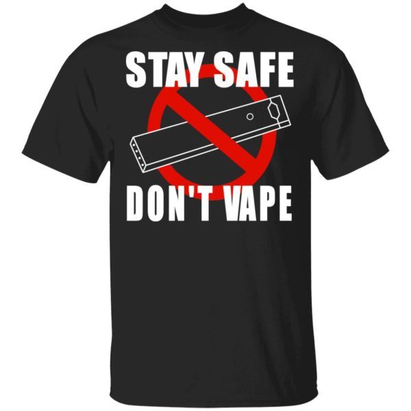 Stay Safe Don’t Vape Shirt