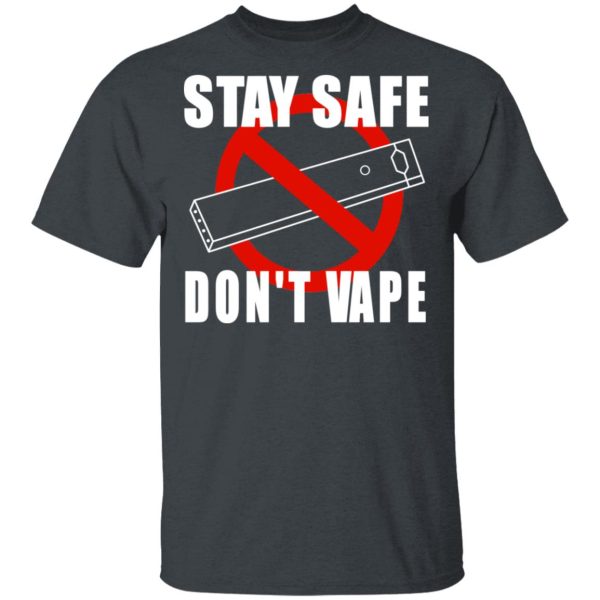 Stay Safe Don’t Vape Shirt