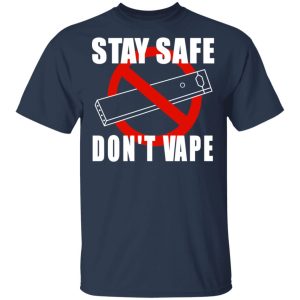 Stay Safe Don’t Vape Shirt 2 Stay Safe Don't Vape Shirt 11