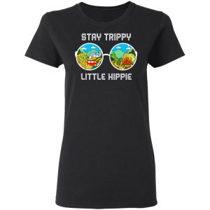 Stay Trippy Little Hippie T-Shirts 4 Stay Trippy Little Hippie T Shirts 13
