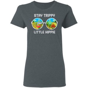 Stay Trippy Little Hippie T-Shirts 5 Stay Trippy Little Hippie T Shirts 2
