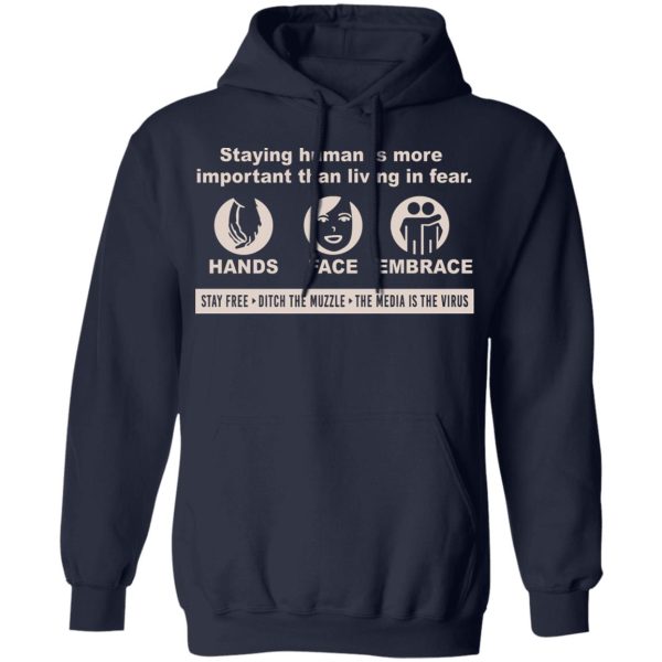 Staying Human Is More Important Than Living In Fear Hands Face Embrace T-Shirts, Hoodies, Sweater