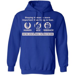 Staying Human Is More Important Than Living In Fear Hands Face Embrace T-Shirts, Hoodies, Sweater 7 Staying Human Is More Important Than Living In Fear Hands Face Embrace T Shirts Hoodies Sweater 5