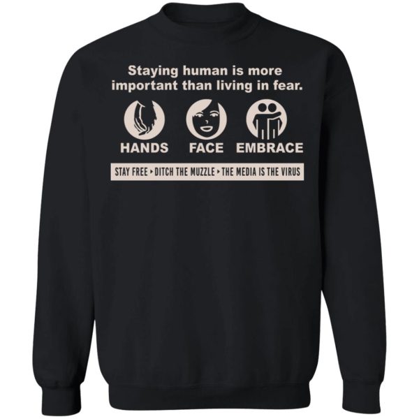 Staying Human Is More Important Than Living In Fear Hands Face Embrace T-Shirts, Hoodies, Sweater