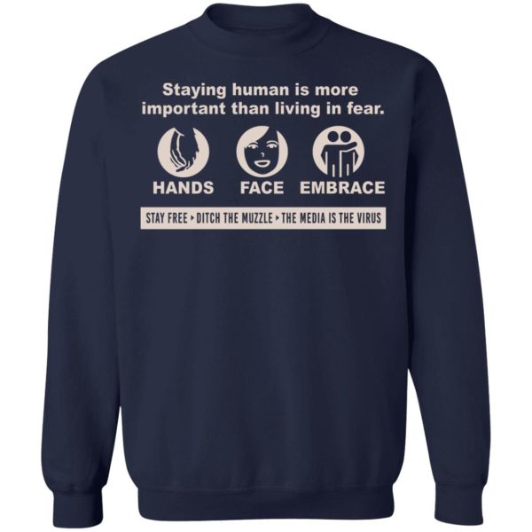 Staying Human Is More Important Than Living In Fear Hands Face Embrace T-Shirts, Hoodies, Sweater