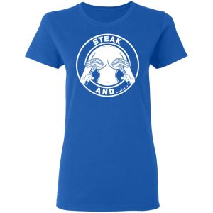 Steak And Titties T Shirts 4