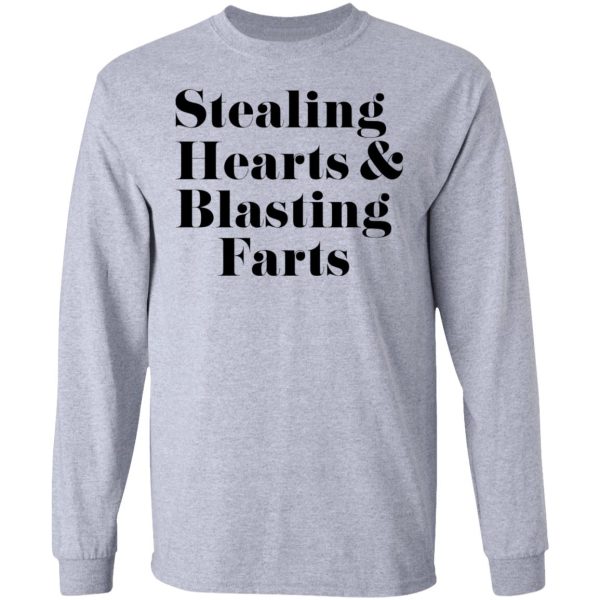 Stealing Hearts &amp Blasting Farts T-Shirts, Hoodies, Sweatshirt