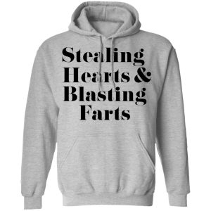 Stealing Hearts amp Blasting Farts T Shirts Hoodies Sweatshirt 5