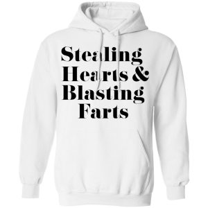 Stealing Hearts amp Blasting Farts T Shirts Hoodies Sweatshirt 6