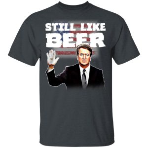 Still Like Beer Shirt Still Like Beer Shirt