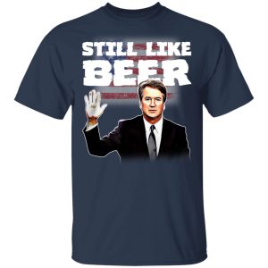 Still Like Beer Shirt 11