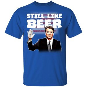 Still Like Beer Shirt 12