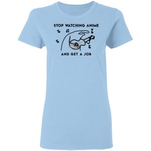 Stop Watching Anime And Get A Job T-Shirts, Hoodies, Sweatshirt 1 Stop Watching Anime And Get A Job T Shirts Hoodies Sweatshirt 10