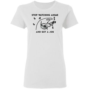 Stop Watching Anime And Get A Job T-Shirts, Hoodies, Sweatshirt 2 Stop Watching Anime And Get A Job T Shirts Hoodies Sweatshirt 11