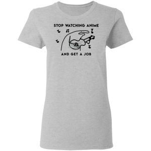 Stop Watching Anime And Get A Job T-Shirts, Hoodies, Sweatshirt 3 Stop Watching Anime And Get A Job T Shirts Hoodies Sweatshirt 12