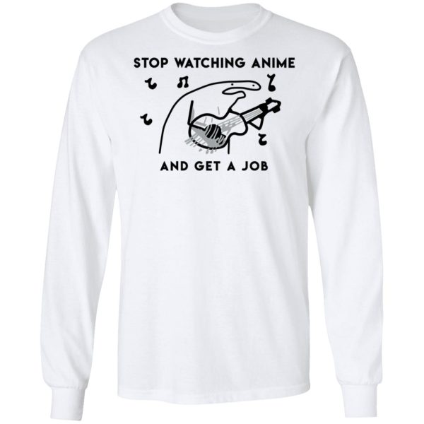 Stop Watching Anime And Get A Job T-Shirts, Hoodies, Sweatshirt