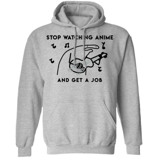 Stop Watching Anime And Get A Job T-Shirts, Hoodies, Sweatshirt