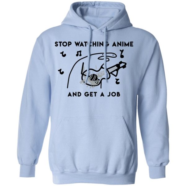 Stop Watching Anime And Get A Job T-Shirts, Hoodies, Sweatshirt