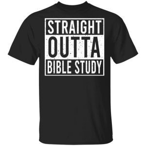 Straight Outta Bible Study T-Shirts Straight Outta Bible Study T-Shirts