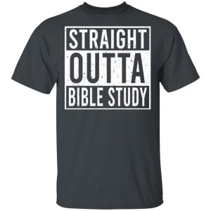 Straight Outta Bible Study T-Shirts Straight Outta Bible Study T-Shirts