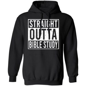 Straight Outta Bible Study T-Shirts 9 Straight Outta Bible Study T Shirts 6