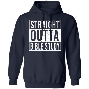 Straight Outta Bible Study T-Shirts 10 Straight Outta Bible Study T Shirts 7