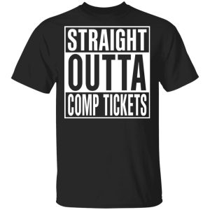 Straight Outta Comp Tickets Shirt Straight Outta Comp Tickets Shirt