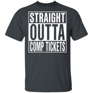 Straight Outta Comp Tickets Shirt Straight Outta Comp Tickets Shirt