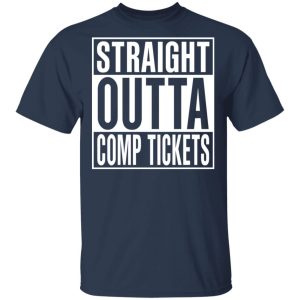 Straight Outta Comp Tickets Shirt 2 Straight Outta Comp Tickets Shirt 11