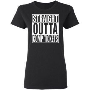 Straight Outta Comp Tickets Shirt 4 Straight Outta Comp Tickets Shirt 13