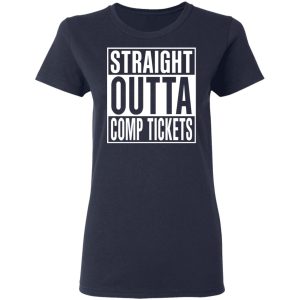 Straight Outta Comp Tickets Shirt 6 Straight Outta Comp Tickets Shirt 3