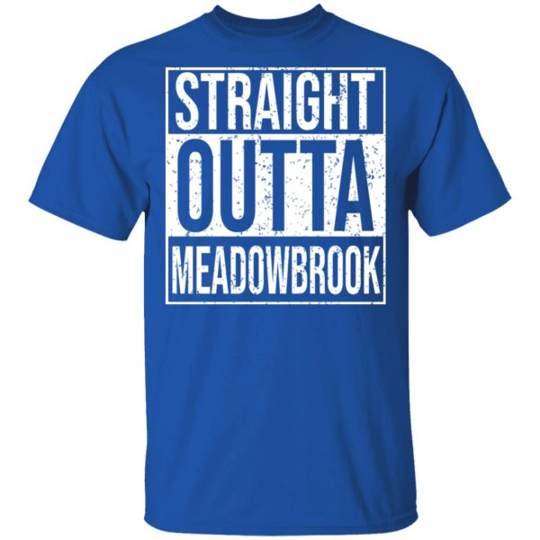 Straight Outta Meadowbrook Shirt