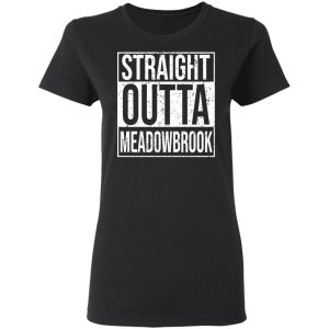 Straight Outta Meadowbrook Shirt 4 Straight Outta Meadowbrook Shirt 13