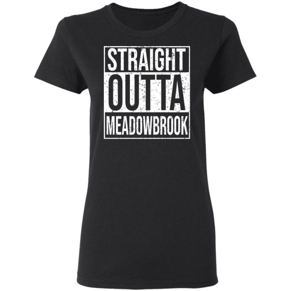 Straight Outta Meadowbrook Shirt