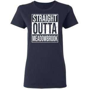 Straight Outta Meadowbrook Shirt 6 Straight Outta Meadowbrook Shirt 3