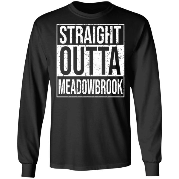 Straight Outta Meadowbrook Shirt