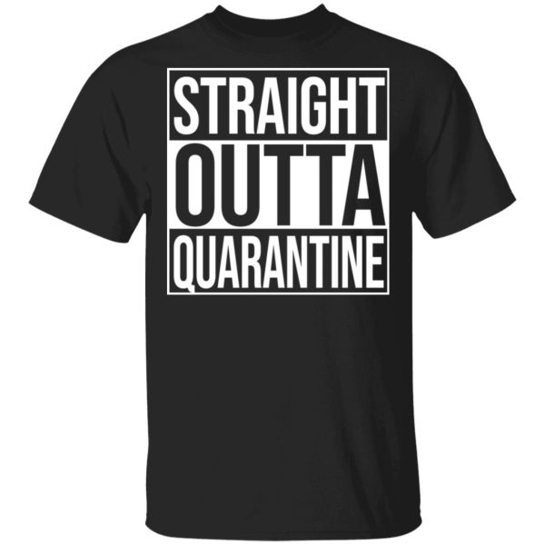 Straight Outta Quarantine T-Shirts