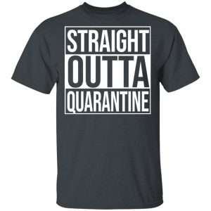 Straight Outta Quarantine T-Shirts 1 Straight Outta Quarantine T Shirts 10